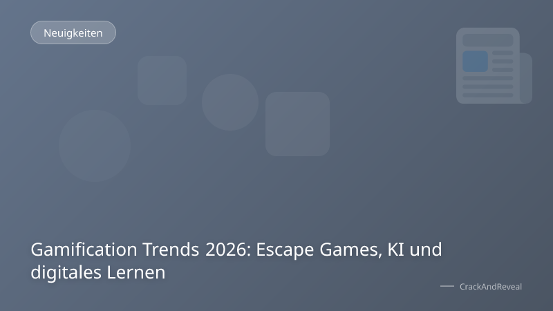Gamification Trends 2026: Escape Games, KI und digitales Lernen