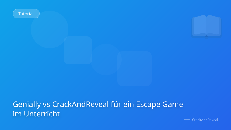 Genially vs CrackAndReveal für ein Escape Game im Unterricht