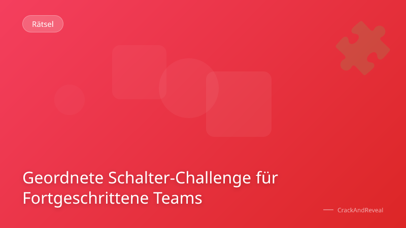 Geordnete Schalter-Challenge für Fortgeschrittene Teams
