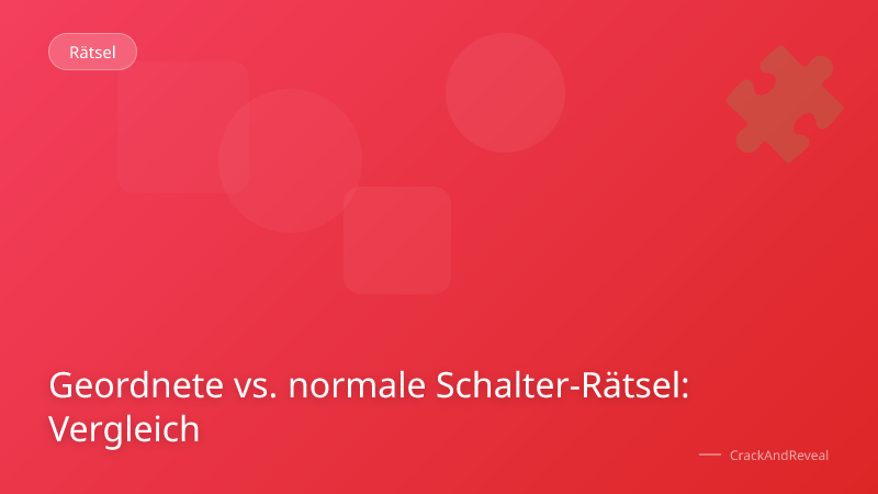 Geordnete vs. normale Schalter-Rätsel: Vergleich