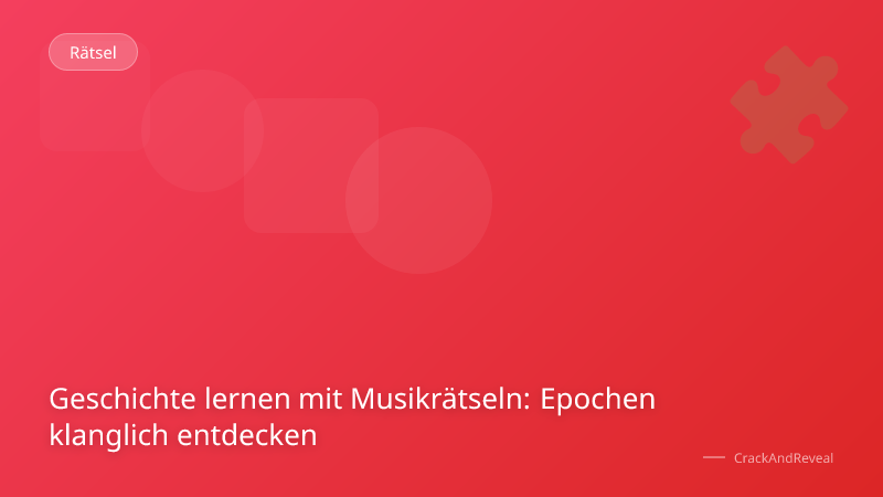 Geschichte lernen mit Musikrätseln: Epochen klanglich entdecken
