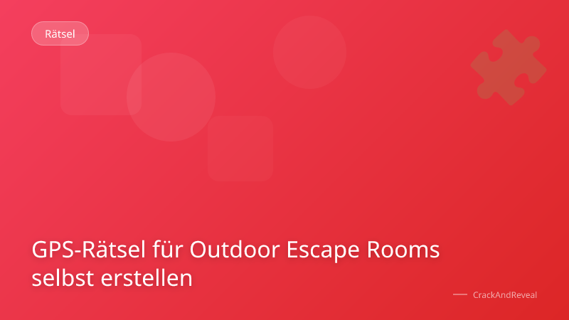 GPS-Rätsel für Outdoor Escape Rooms selbst erstellen