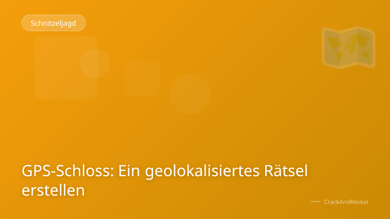 GPS-Schloss: Ein geolokalisiertes Rätsel erstellen