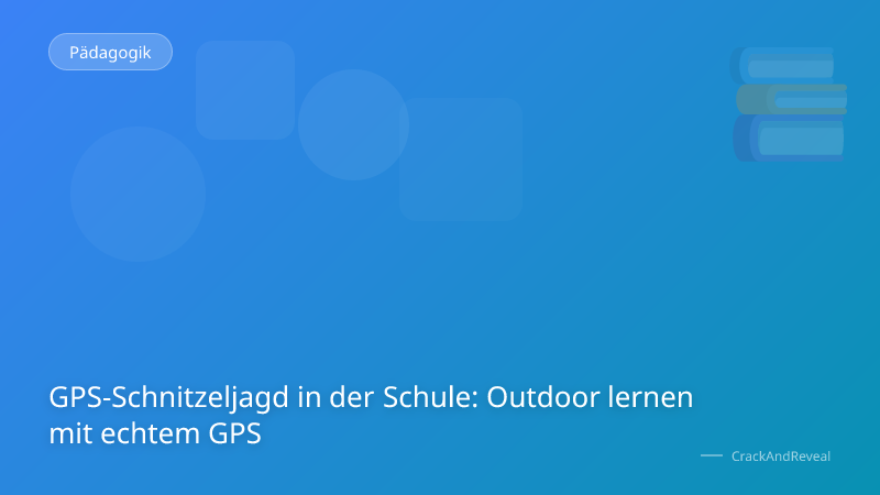 GPS-Schnitzeljagd in der Schule: Outdoor lernen mit echtem GPS