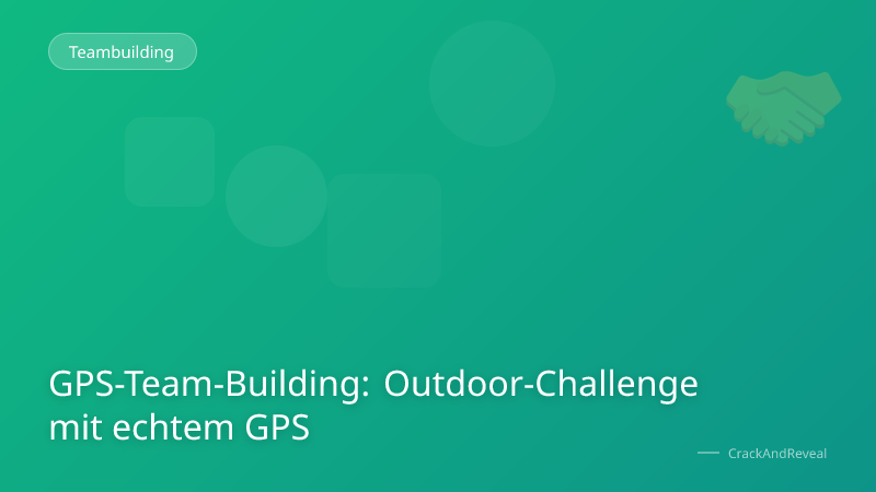 GPS-Team-Building: Outdoor-Challenge mit echtem GPS