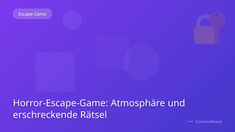 Horror-Escape-Game: Atmosphäre und erschreckende Rätsel