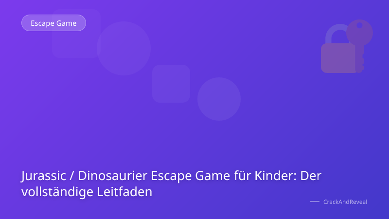Jurassic / Dinosaurier Escape Game für Kinder: Der vollständige Leitfaden