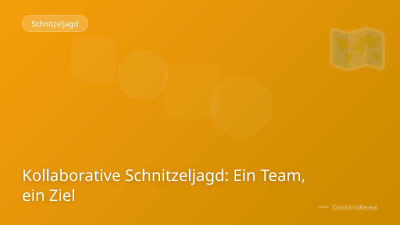 Kollaborative Schnitzeljagd: Ein Team, ein Ziel