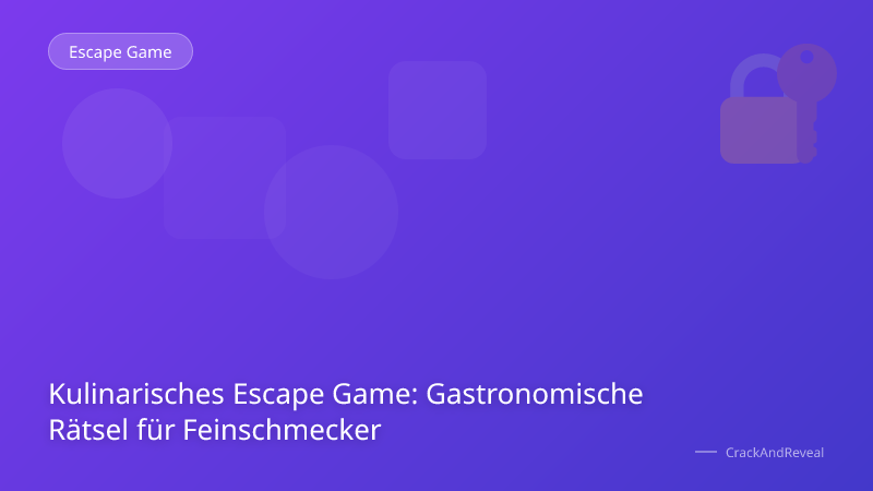 Kulinarisches Escape Game: Gastronomische Rätsel für Feinschmecker