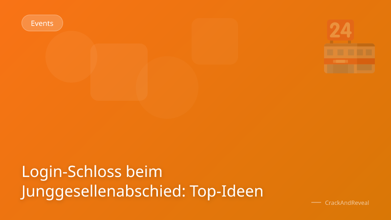 Login-Schloss beim Junggesellenabschied: Top-Ideen