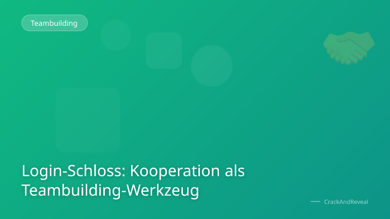 Login-Schloss: Kooperation als Teambuilding-Werkzeug