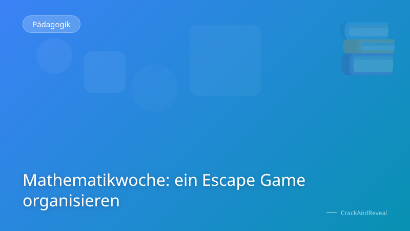 Mathematikwoche: ein Escape Game organisieren