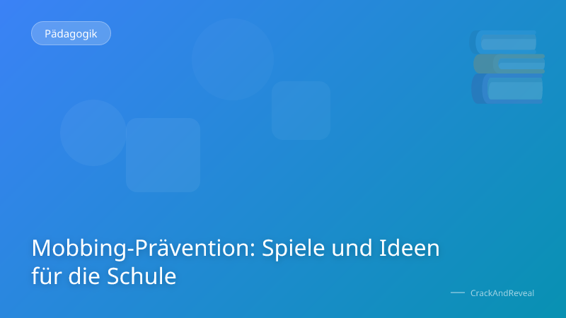 Mobbing-Prävention: Spiele und Ideen für die Schule