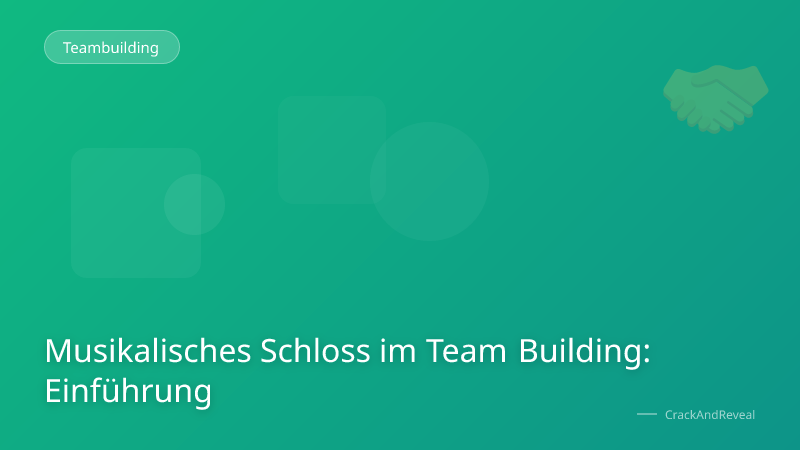 Musikalisches Schloss im Team Building: Einführung