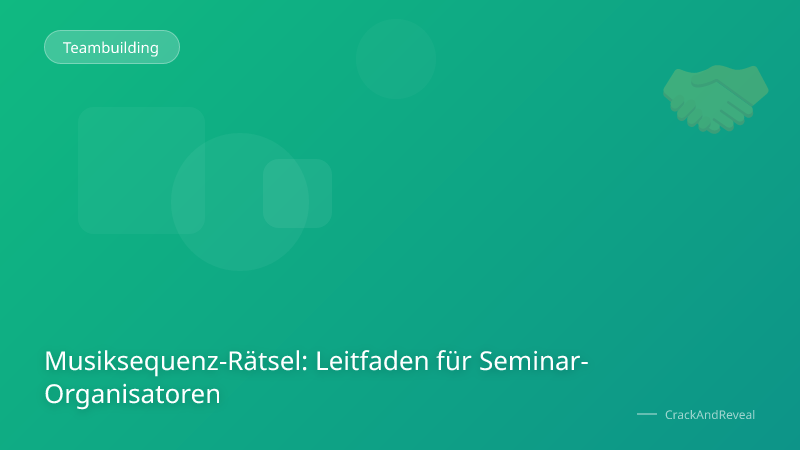 Musiksequenz-Rätsel: Leitfaden für Seminar-Organisatoren