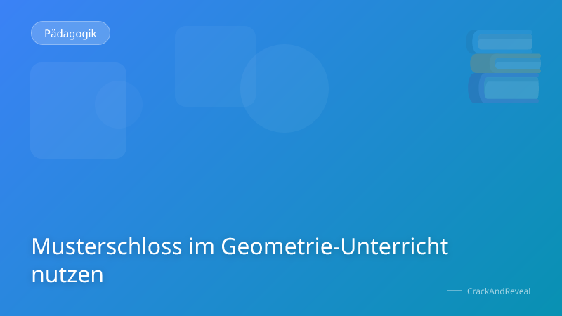 Musterschloss im Geometrie-Unterricht nutzen