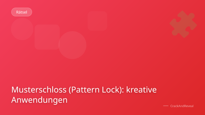 Musterschloss (Pattern Lock): kreative Anwendungen
