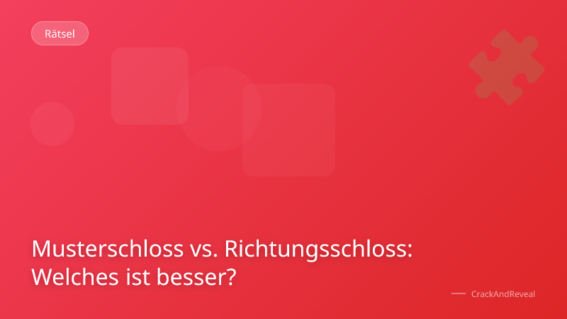 Musterschloss vs. Richtungsschloss: Welches ist besser?