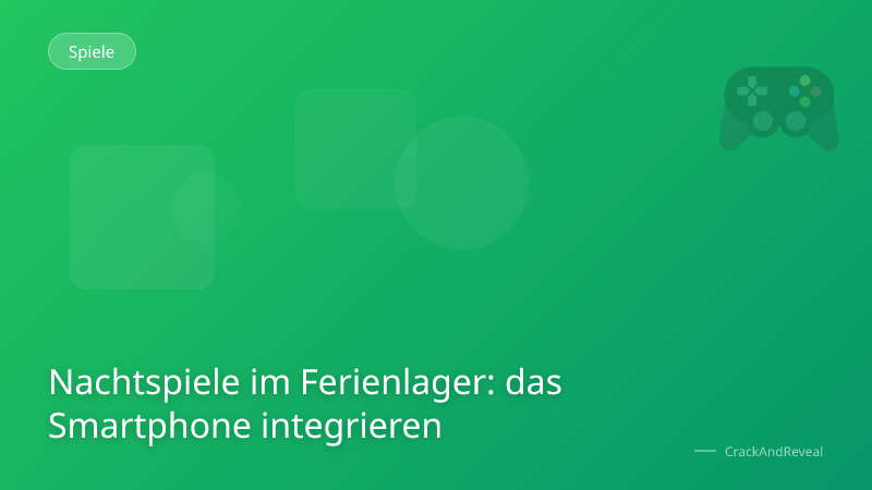 Nachtspiele im Ferienlager: das Smartphone integrieren