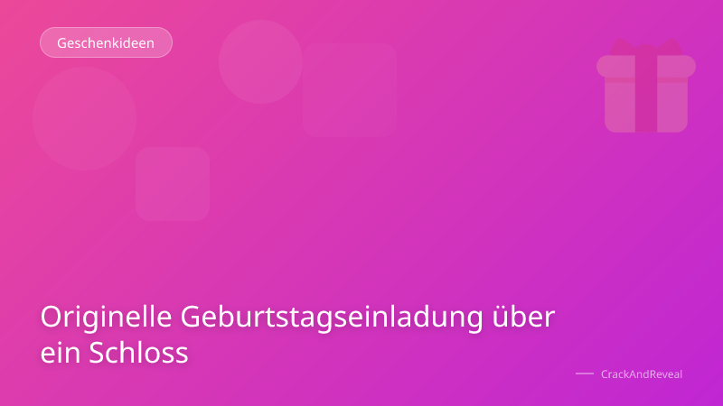 Originelle Geburtstagseinladung über ein Schloss