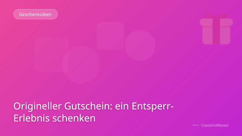 Origineller Gutschein: ein Entsperr-Erlebnis schenken