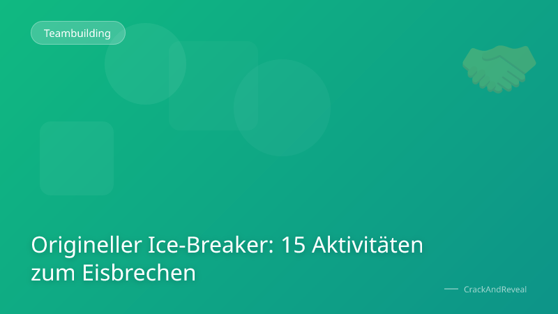 Origineller Ice-Breaker: 15 Aktivitäten zum Eisbrechen