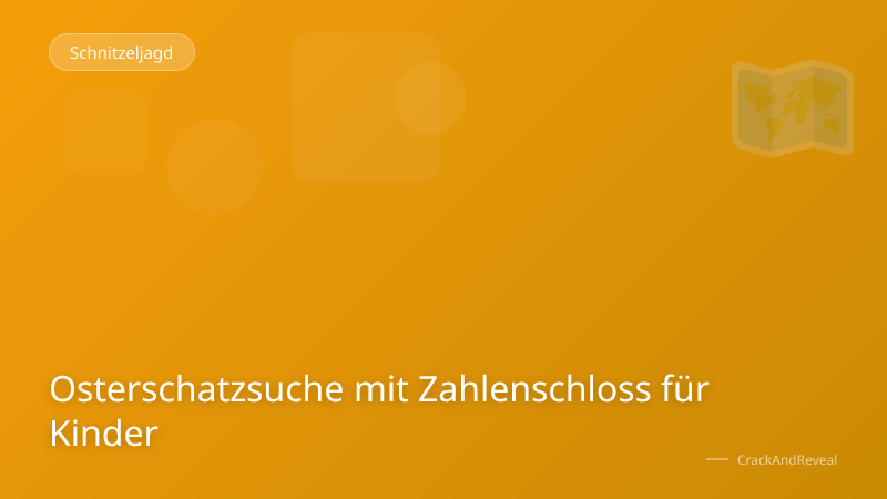 Osterschatzsuche mit Zahlenschloss für Kinder