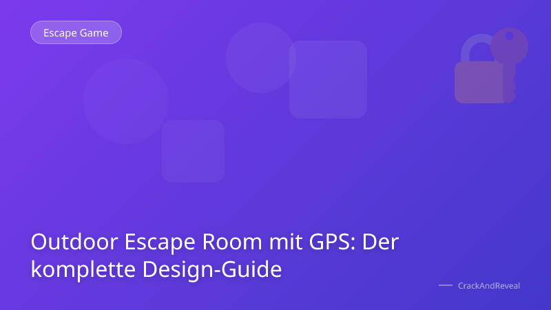 Outdoor Escape Room mit GPS: Der komplette Design-Guide