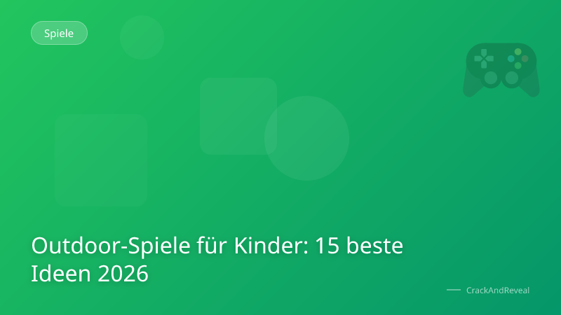Outdoor-Spiele für Kinder: 15 beste Ideen 2026