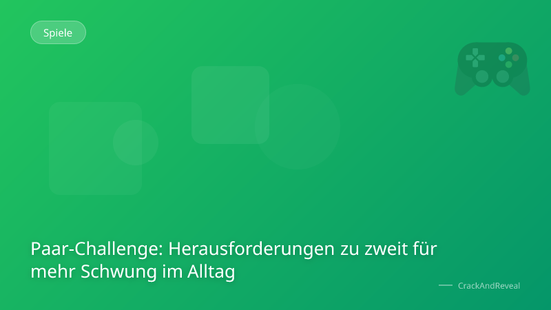 Paar-Challenge: Herausforderungen zu zweit für mehr Schwung im Alltag