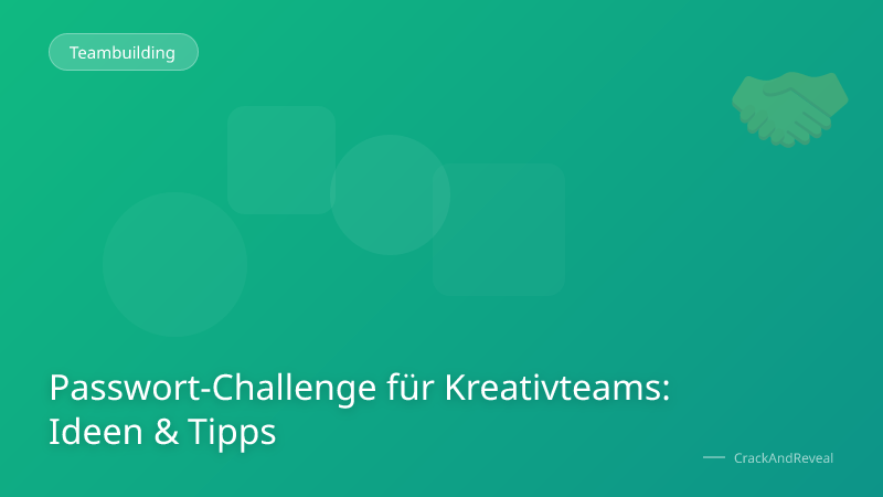 Passwort-Challenge für Kreativteams: Ideen & Tipps