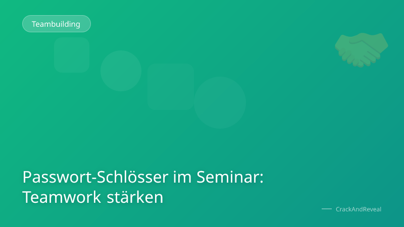 Passwort-Schlösser im Seminar: Teamwork stärken