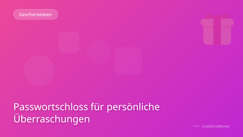 Passwortschloss für persönliche Überraschungen