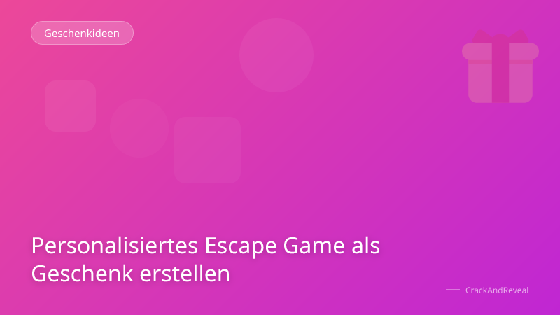 Personalisiertes Escape Game als Geschenk erstellen