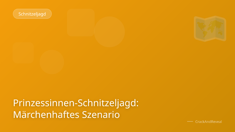 Prinzessinnen-Schnitzeljagd: Märchenhaftes Szenario