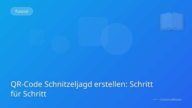 QR-Code Schnitzeljagd erstellen: Schritt für Schritt
