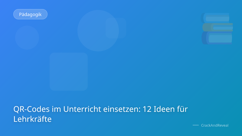 QR-Codes im Unterricht einsetzen: 12 Ideen für Lehrkräfte