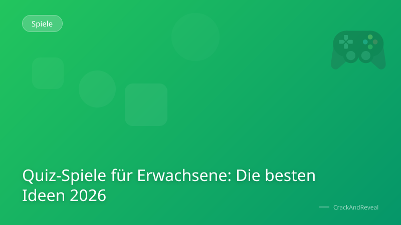 Quiz-Spiele für Erwachsene: Die besten Ideen 2026