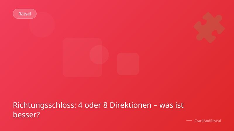 Richtungsschloss: 4 oder 8 Direktionen – was ist besser?