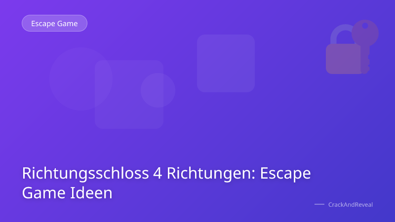 Richtungsschloss 4 Richtungen: Escape Game Ideen