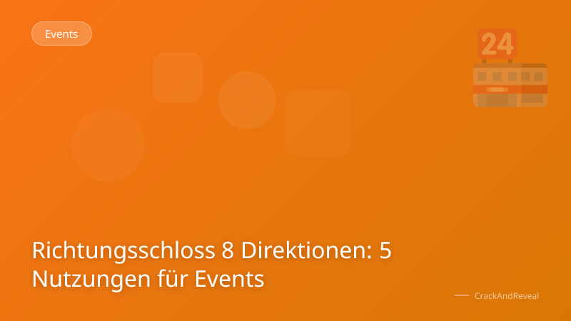 Richtungsschloss 8 Direktionen: 5 Nutzungen für Events