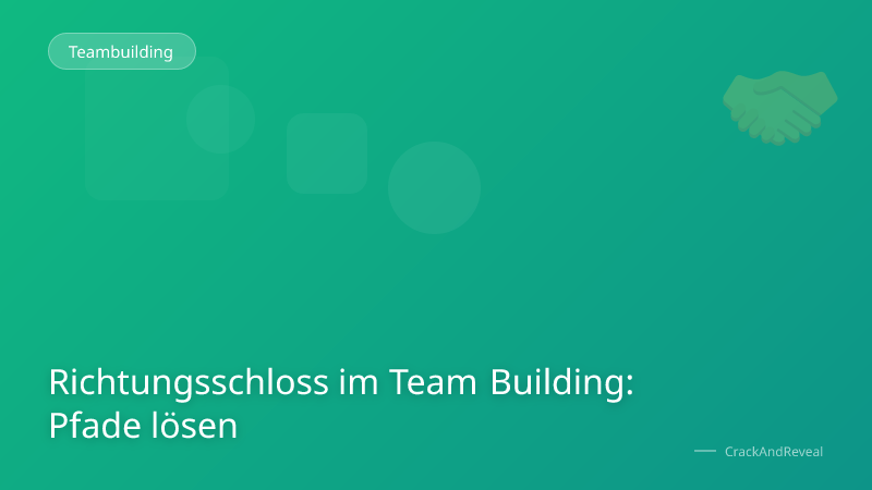 Richtungsschloss im Team Building: Pfade lösen