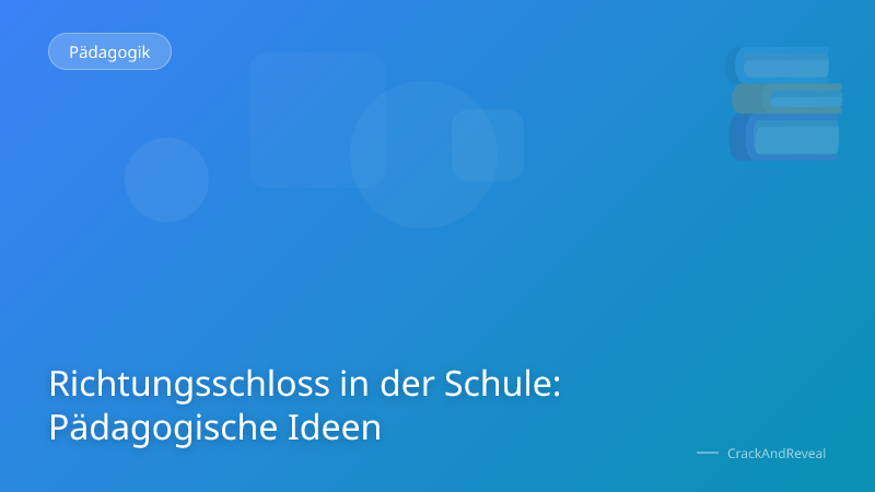 Richtungsschloss in der Schule: Pädagogische Ideen