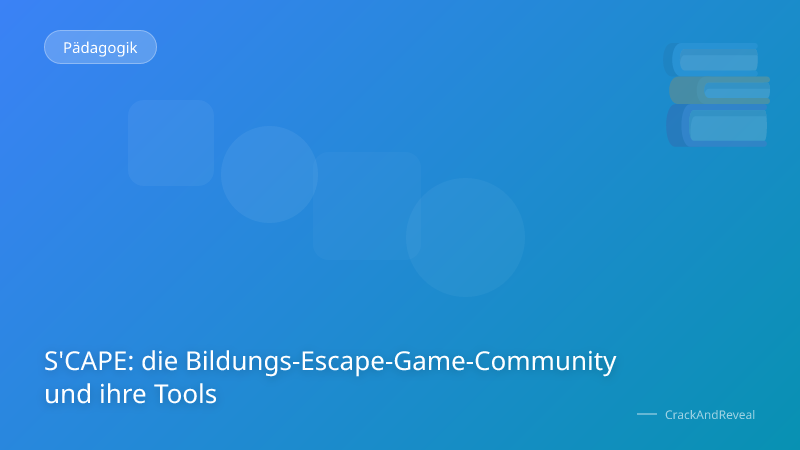 S'CAPE: die Bildungs-Escape-Game-Community und ihre Tools