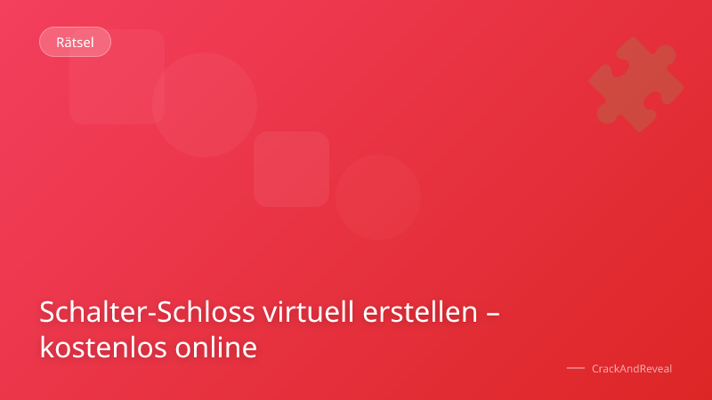 Schalter-Schloss virtuell erstellen – kostenlos online