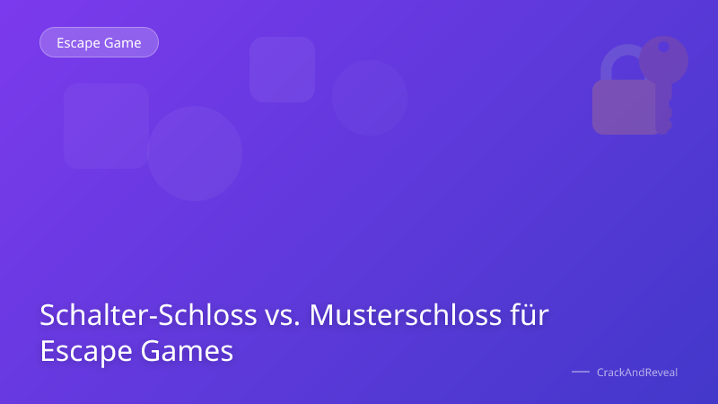 Schalter-Schloss vs. Musterschloss für Escape Games