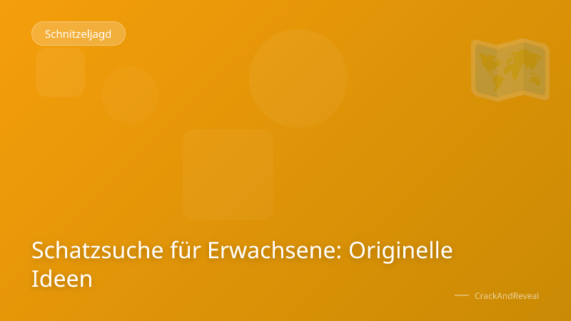 Schatzsuche für Erwachsene: Originelle Ideen