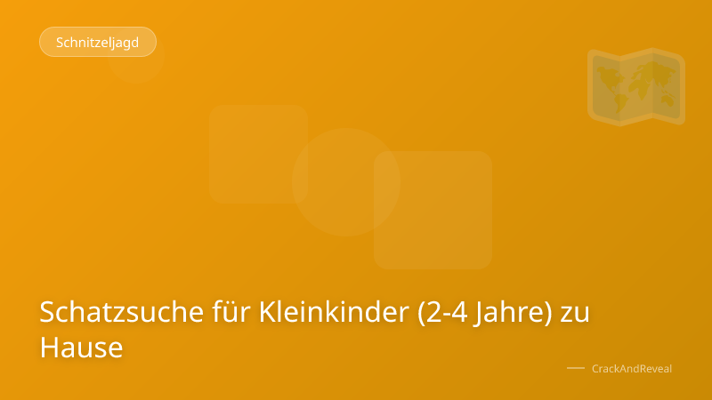 Schatzsuche für Kleinkinder (2-4 Jahre) zu Hause