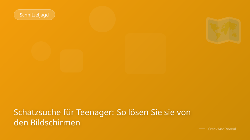 Schatzsuche für Teenager: So lösen Sie sie von den Bildschirmen