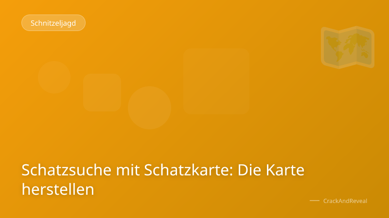 Schatzsuche mit Schatzkarte: Die Karte herstellen